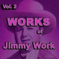 Jimmy Work - Works Of Jimmy Work, Vol. 2